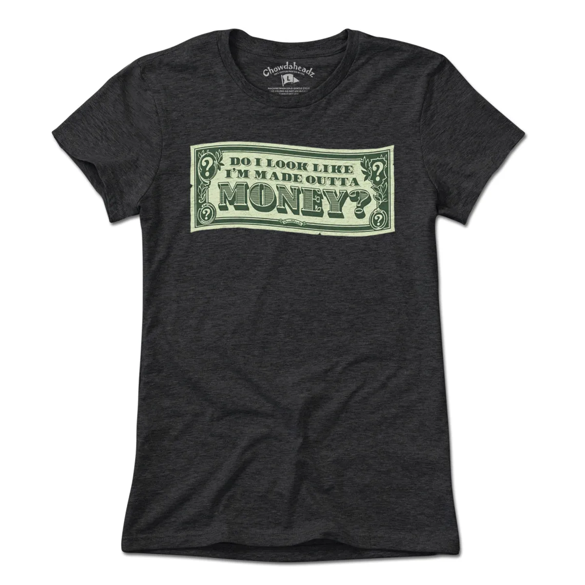 Do I Look Like I'm Made Outta Money? T-Shirt