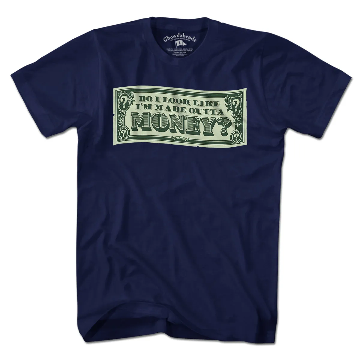 Do I Look Like I'm Made Outta Money? T-Shirt