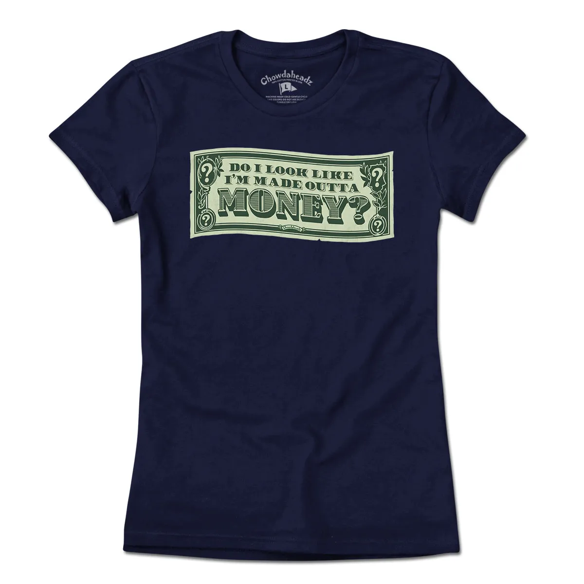 Do I Look Like I'm Made Outta Money? T-Shirt