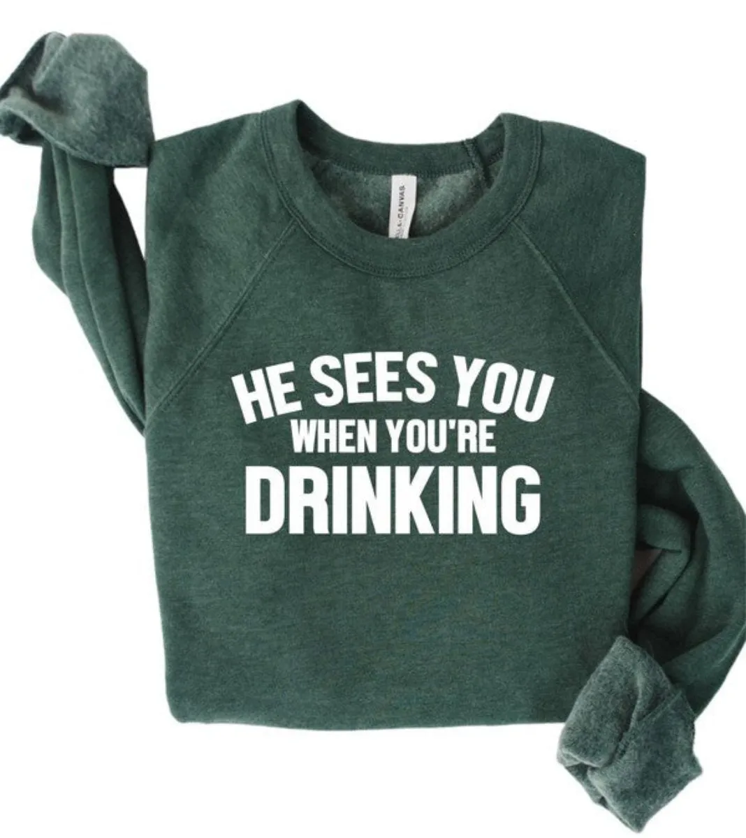 He Sees You When You're Drinking Adorable Sweatshirt