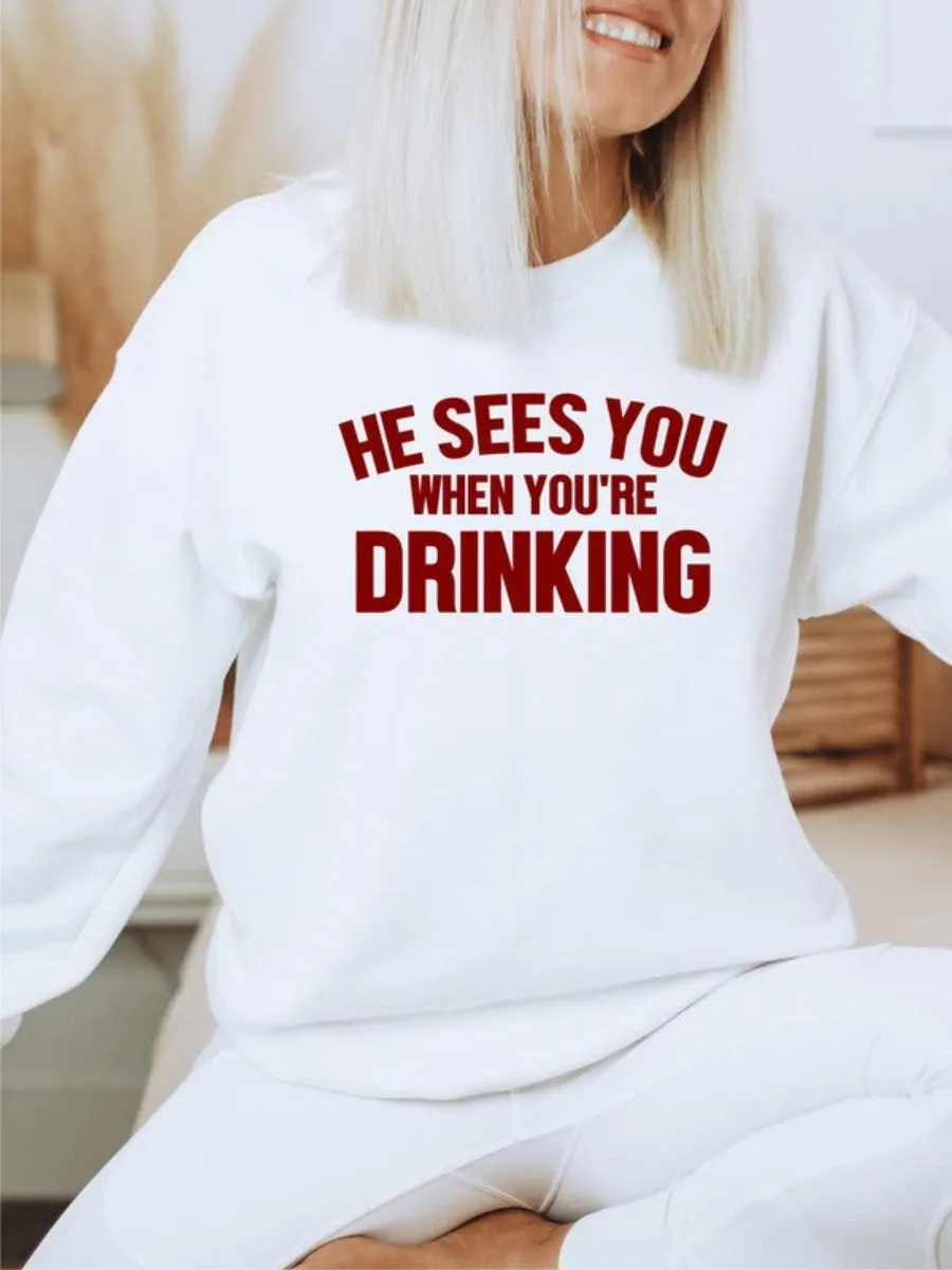 He Sees You When You're Drinking Adorable Sweatshirt