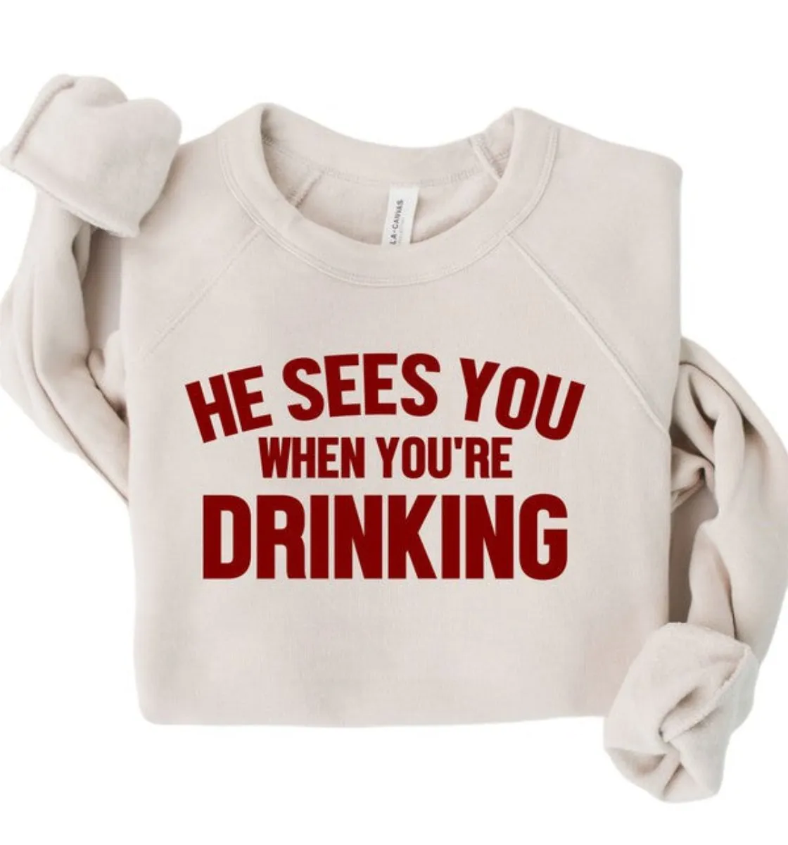 He Sees You When You're Drinking Adorable Sweatshirt