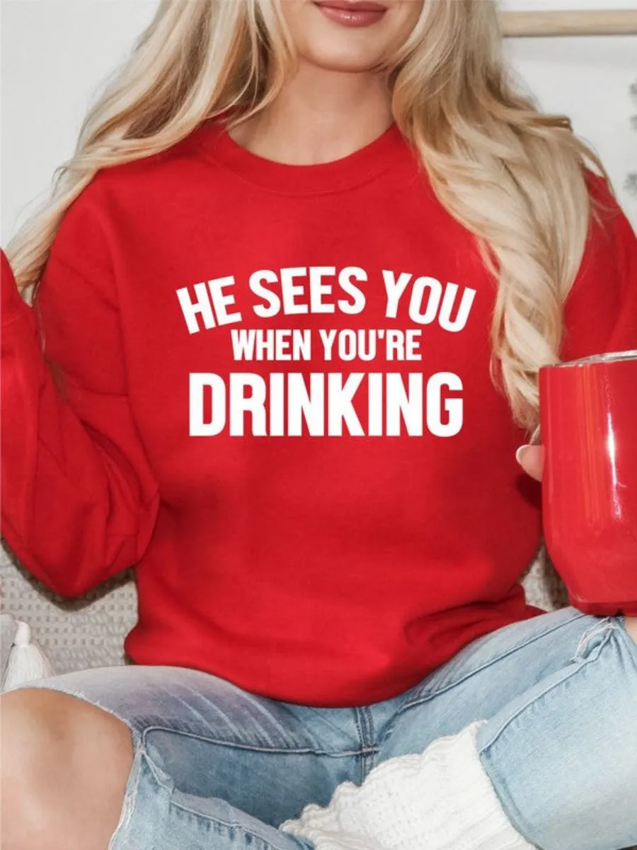 He Sees You When You're Drinking Adorable Sweatshirt