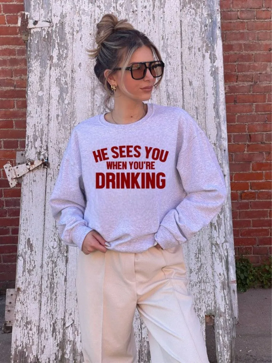 He Sees You When You're Drinking Adorable Sweatshirt